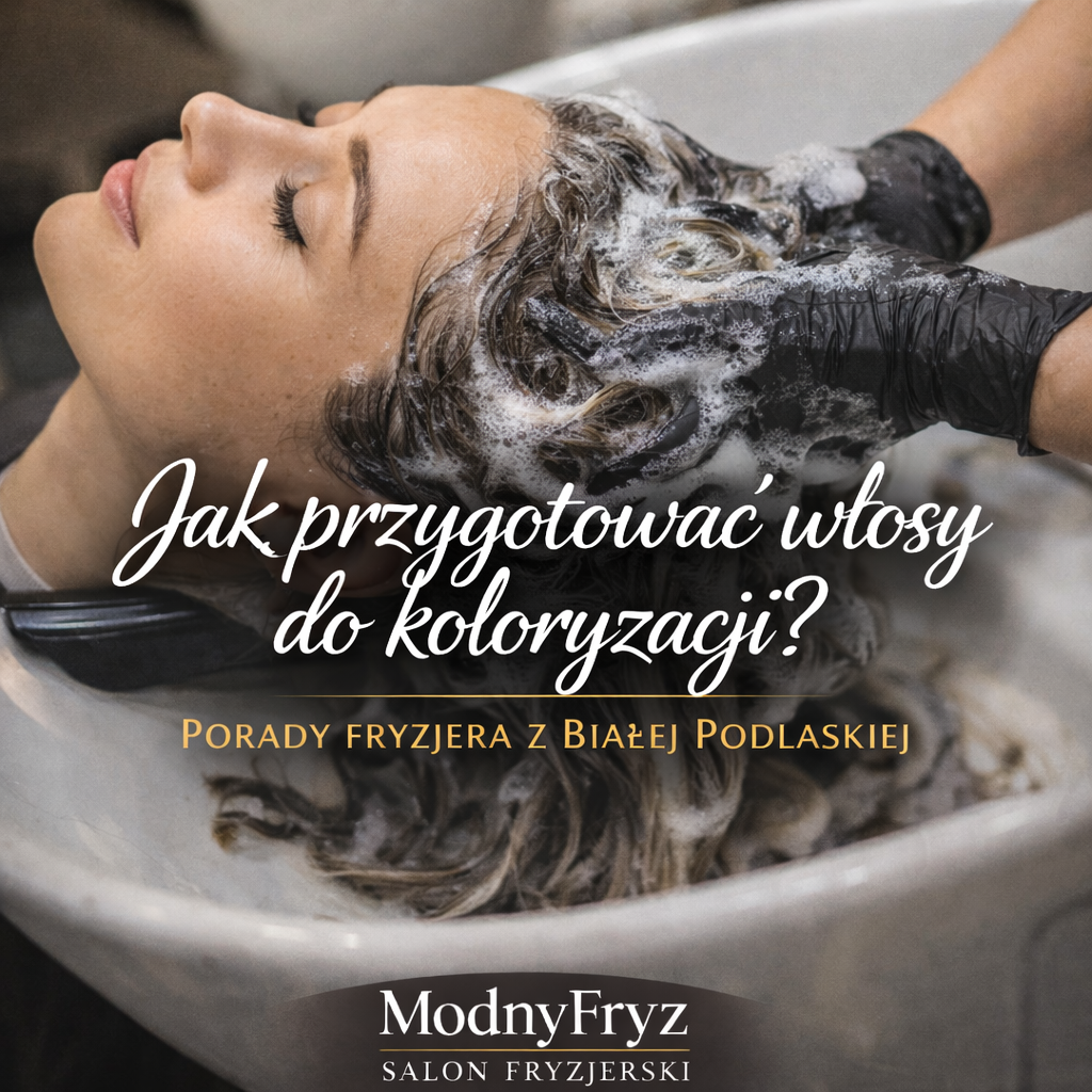 Jak-przygotowac-wlosy-do-koloryzacji-Porady-fryzjera-z-Bialej-Podlaskiej