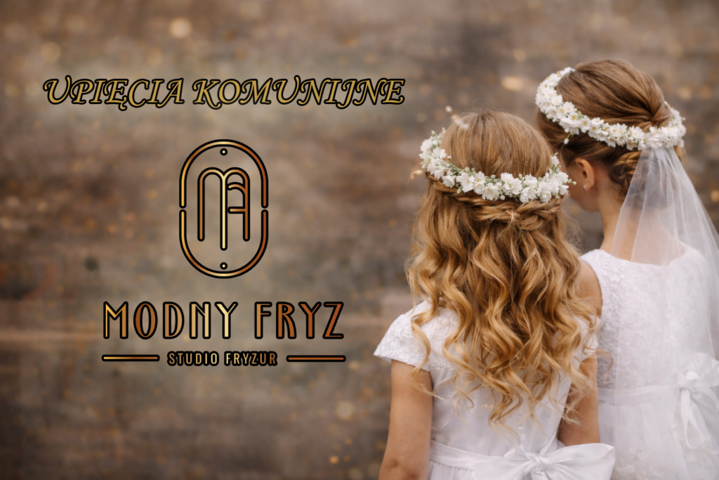 UPIĘCIA KOMUNIJNE MODNY FRYZ Upięcia komunijne salon fryzjerski Modny Fryz